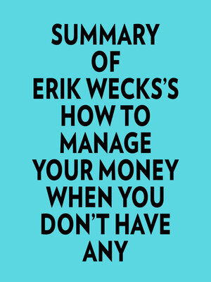cover image of Summary of Erik Wecks's How to Manage Your Money When You Don't Have Any